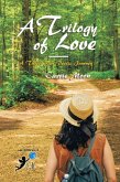 A Trilogy of Love - a Three Part Poetic Journey (eBook, ePUB)