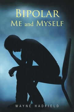 Bipolar Me and Myself (eBook, ePUB) - Hadfield, Wayne