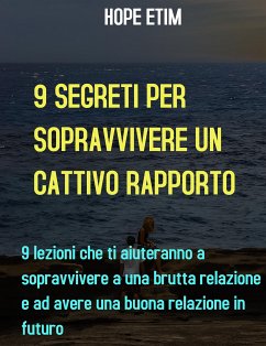 9 Segreti Alla Sopravvivenza Di Un Cattivo Rapporto (eBook, ePUB) - Etim, Hope