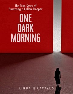 One Dark Morning: The True Story of Surviving a Fallen Trooper (eBook, ePUB) - Cavazos, Linda Q.