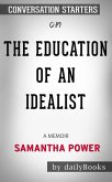 The Education of an Idealist: A Memoir by Samantha Power: Conversation Starters (eBook, ePUB)