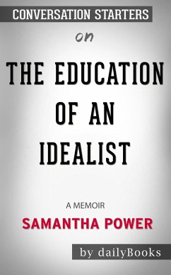 The Education of an Idealist: A Memoir by Samantha Power: Conversation Starters (eBook, ePUB) - dailyBooks