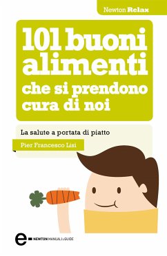 101 buoni alimenti che si prendono cura di noi (eBook, ePUB) - Francesco Lisi, Pier