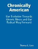 Chronically American: Our Evolution Towards Chronic Illness and Our Radical Way Forward (eBook, ePUB)