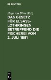 Das Gesetz für Elsaß-Lothringen betreffend die Fischerei vom 2. Juli 1891 (eBook, PDF)