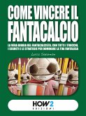 COME VINCERE IL FANTACALCIO (Nuova Edizione) (eBook, ePUB)