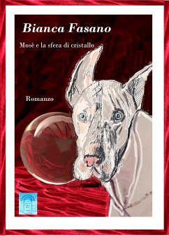 Mosè e la sfera di cristallo (eBook, ePUB) - Fasano, Bianca