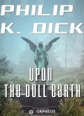 Upon the Dull Earth (eBook, ePUB)
