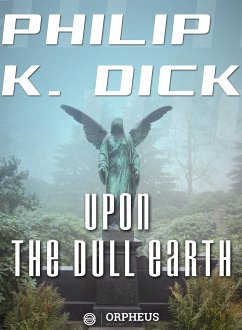 Upon the Dull Earth (eBook, ePUB) - K. Dick, Philip