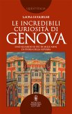 Le incredibili curiosità di Genova (eBook, ePUB)