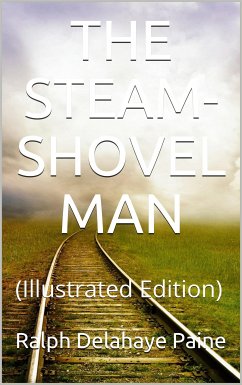 The Steam-Shovel Man (eBook, PDF) - Delahaye Paine, Ralph