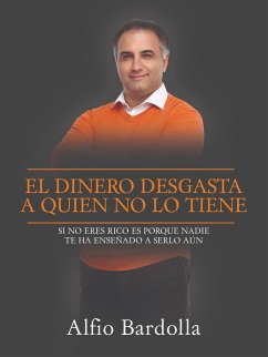 El dinero desgasta a quien no lo tiene (eBook, ePUB) - Bardolla, Alfio