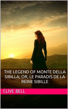 The Legend of Monte della Sibilla; or, Le paradis de la reine Sibille (eBook, PDF) - Bell, Clive