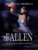 Fallen - The 1st Novel In the Ella Rose Saga (eBook, ePUB) Fallen - The 1st Novel In the Ella Rose Saga (eBook, ePUB)