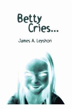 Betty Cries (eBook, ePUB) - Leyshon, James A.
