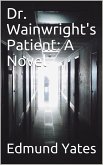 Dr. Wainright's Patient / A Novel (eBook, PDF)