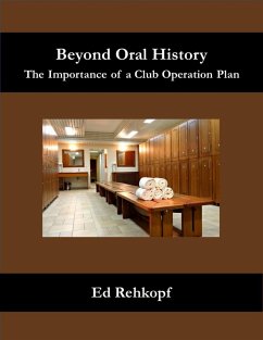 Beyond Oral History - The Importance of a Club Operations Plan (eBook, ePUB) - Rehkopf, Ed