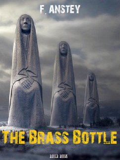 The Brass Bottle (eBook, ePUB) - Anstey Guthrie, Thomas; Anstey, F.; Books, Bauer