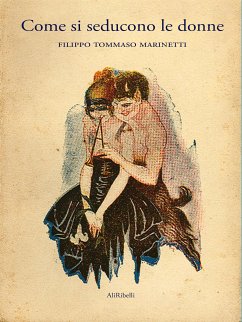 Come si seducono le donne (eBook, ePUB) - Tommaso Marinetti, Filippo