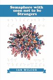 Semaphore with Soon Not to Be Strangers (eBook, ePUB)