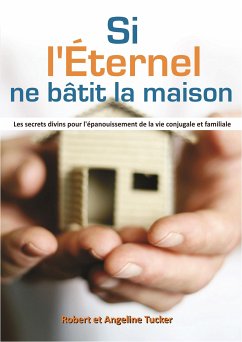 Si l'Eternel ne bâtit la maison (eBook, ePUB) - Robert A. Tucker, Rev.