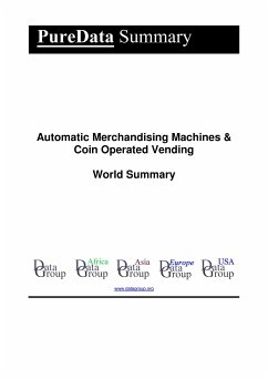 Automatic Merchandising Machines & Coin Operated Vending World Summary (eBook, ePUB) - DataGroup, Editorial