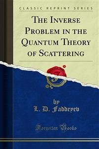 The Inverse Problem in the Quantum Theory of Scattering (eBook, PDF) - D. Faddeyev, L.