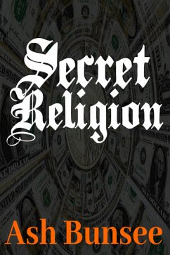 Secret Religion (eBook, ePUB) - Bunsee, Ash; Bunsee, ash