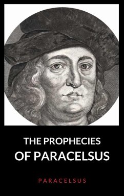 The Prophecies of Paracelsus (eBook, ePUB) - Paracelsus, Paracelsus