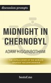 Summary: “Midnight in Chernobyl: The Untold Story of the World's Greatest Nuclear Disaster" by Adam Higginbotham - Discussion Prompts (eBook, ePUB)