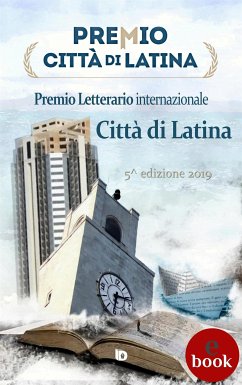 Premio Città di Latina 2019 - Antologia (eBook, ePUB) - aa.vv.