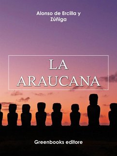 La Araucana (eBook, ePUB) - de Ercilla y Zúñiga, Alonso