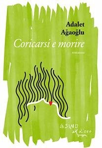 Coricarsi e morire (eBook, ePUB) - Ağaoğlu, Adalet