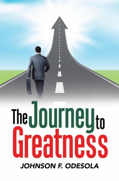 The Journey to Greatness (eBook, ePUB) - Odesola, Johnson F.