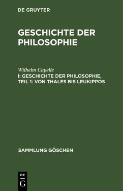 Geschichte der Philosophie, Teil 1: Von Thales bis Leukippos (eBook, PDF) - Capelle, Wilhelm