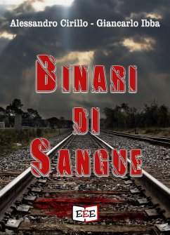 Binari di sangue (eBook, ePUB) - Cirillo, Alessandro; Ibba, Giancarlo