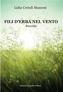 Fili d'erba nel vento (eBook, ePUB) - Cerioli Mazzoni, Lidia