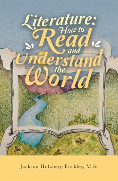 Literature: How to Read and Understand the World (eBook, ePUB) - Buckley M. S., Jackson Holzberg