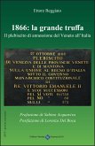 1866: La Grande Truffa - Il Plebiscito di annessione del Veneto all'Italia (eBook, ePUB)