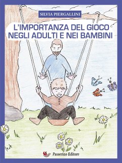 L'importanza del gioco negli adulti e nei bambini (eBook, ePUB) - Piergallini, Silvia