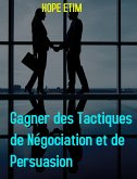 Gagner des Tactiques de Négociation et de Persuasion (eBook, ePUB)