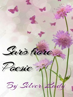 Sarò fiore (eBook, ePUB) - lady, Silver