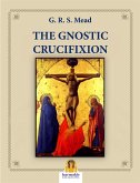 The Gnostic Crucifixion (eBook, ePUB)