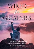 Wired For Greatness (eBook, ePUB)