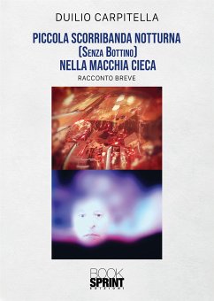 Piccola scorribanda notturna (senza bottino) nella macchia cieca (eBook, ePUB) - Carpitella, Duilio