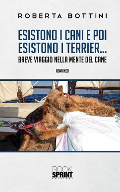 Esistono i cani e poi esistono i Terrier… (eBook, ePUB) - Bottini, Roberta