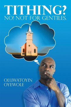 Tithing? No! Not for Gentiles. (eBook, ePUB) - Oyewole, Oluwatoyin
