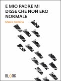 E mio padre mi disse che non ero normale (eBook, ePUB)