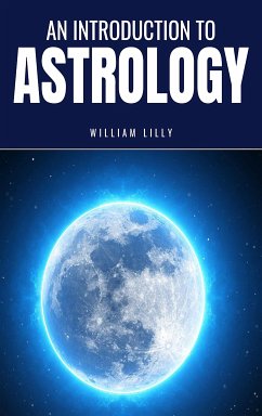 An Introduction to Astrology (eBook, ePUB) - Lilly, William