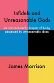 Infidels and Unreasonable Gods (eBook, ePUB)